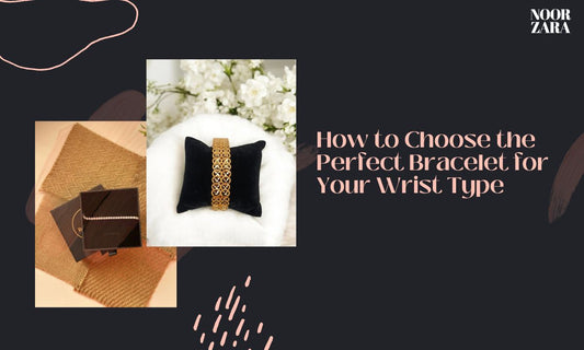 How to Choose the Perfect Bracelet for Your Wrist Type