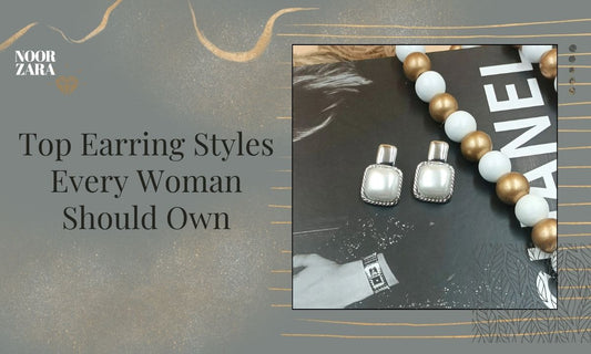 Top Earring Styles Every Woman Should Own