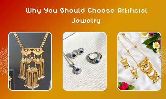 Why You Should Choose Artificial Jewelry